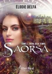 Saorsa Tome 2 : Entre Deux Temps