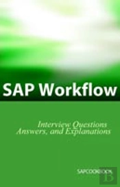 Sap Workflow Interview Questions, Answers, And Explanations