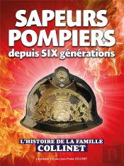 Sapeurs-Pompiers Depuis Six Générations : L'Histoire De La Famille Collinet