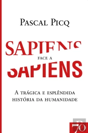 Sapiens Face A Sapiens - A Trágica E Esplêndida História Da Humanidade