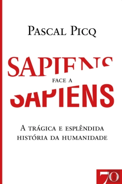 Bertrand.pt - Sapiens Face A Sapiens - A Trágica E Esplêndida História Da Humanidade