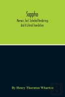 Sappho; Memoir, Text, Selected Renderings And A Literal Translation