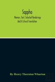 Sappho; Memoir, Text, Selected Renderings And A Literal Translation