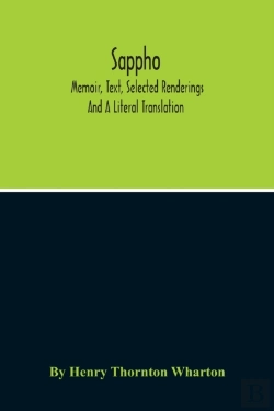 Bertrand.pt - Sappho; Memoir, Text, Selected Renderings And A Literal Translation