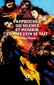 S'Approcher Du Silence, Et Mourir Comme L'On Se Tait