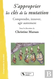 S'Approprier Les Clés De La Mutation ; Comprendre, Innover, Agir Autrement