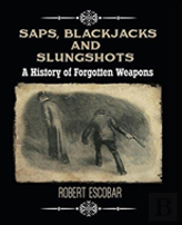 Saps, Blackjacks And Slungshots