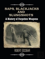 Saps, Blackjacks And Slungshots