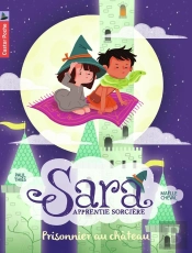 Sara Apprentie Sorcière Tome 2 ; Prisonnier Au Château