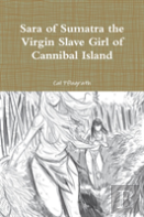 Sara Of Sumatra The Virgin Slave Girl Of Cannibal Island