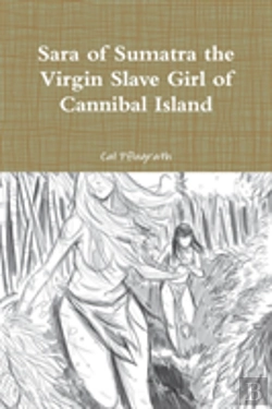 Bertrand.pt - Sara Of Sumatra The Virgin Slave Girl Of Cannibal Island