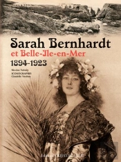 Sarah Bernhardt Et Belle-Île-En-Mer ; 1894-1923