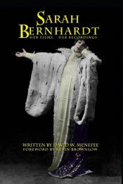 Sarah Bernhardt, Her Films, Her Recordin