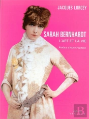 Sarah Bernhardt ; L'Art Et La Vie
