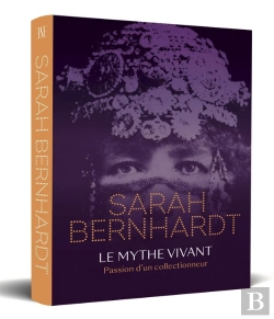 Bertrand.pt - Sarah Bernhardt : Le Mythe Vivant   Passion D'Un Collectionneur