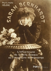 Sarah Bernhardt : L'Influenceuse De La Belle Epoque Ou L'Imaginaire Du Mensonge
