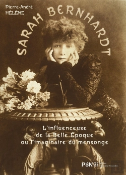 Bertrand.pt - Sarah Bernhardt : L'Influenceuse De La Belle Epoque Ou L'Imaginaire Du Mensonge