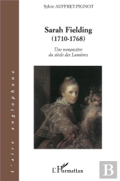 Sarah Fielding (1710-1768) : Une Romancière Du Siècle Des Lumières