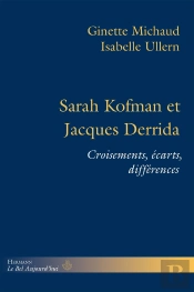 Sarah Kofman Et Jacques Derrida ; Croisements, Écarts, Differences