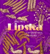 Sarah Lipska (1882-1973) : L'Art Dans Tous Ses Éclats
