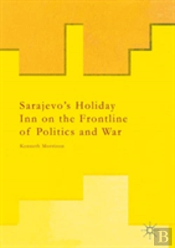 Bertrand.pt - Sarajevoâ€™S Holiday Inn On The Frontline Of Politics And War