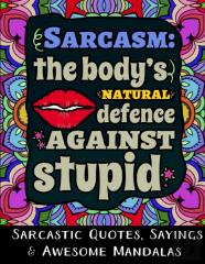 Sarcasm The Body'S Natural Defence Against Stupid