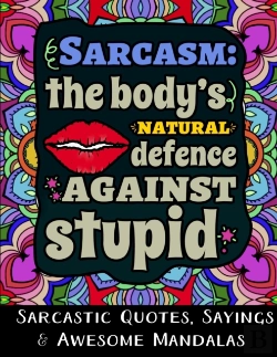Bertrand.pt - Sarcasm The Body'S Natural Defence Against Stupid