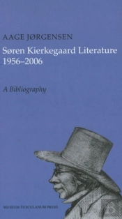 Sã¸Ren Kierkegaard Literature 1956-2006