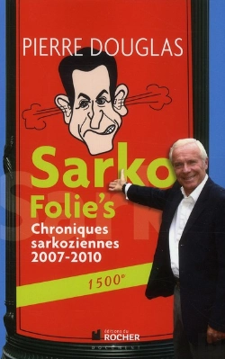 Bertrand.pt - Sarko Folie'S ; Chroniques Sarkoziennes 2007-2010