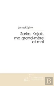 Sarko, Kojak, Ma Grand-Mère Et Moi