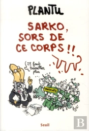 Sarko, Sors De Ce Corps !!