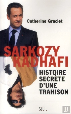 Bertrand.pt - Sarkozy-Kadhafi ; Histoire Secrète D'Une Trahison