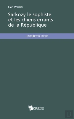 Bertrand.pt - Sarkozy Le Sophiste Et Les Chiens Errants De La République