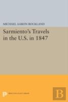 Sarmiento'S Travels In The U.S. In 1847