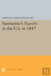 Sarmiento'S Travels In The U.S. In 1847