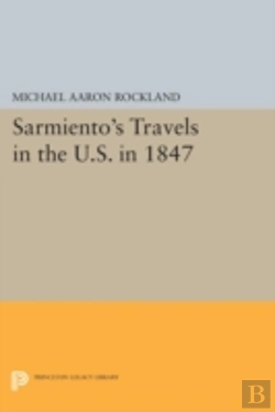Bertrand.pt - Sarmiento'S Travels In The U.S. In 1847