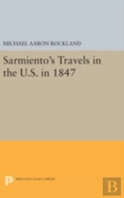 Sarmiento'S Travels In The U.S. In 1847