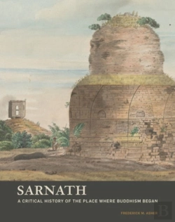 Bertrand.pt - Sarnath - A Critical History Of The Place Where Buddhism Began