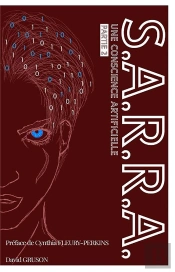 S.A.R.R.A. ;  Une Conscience Artificielle