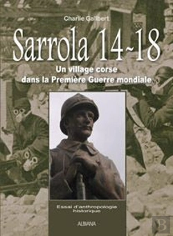 Bertrand.pt - Sarrola 14-18 ; Un Village Corse Dans La Première Guerre Mondiale