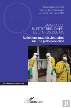 Bertrand.pt - Sars-Cov-2 : Un Petit Brin D'Arn, De Si Gros Degats ; Réflexions Multidisciplinaires Sur Une Gestion De Crise