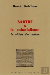 Sartre Et Le Colonialisme ; La Critique D'Un Système
