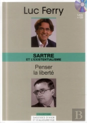 Sartre Et L'Existentialisme - Penser La Liberte. Volume 18