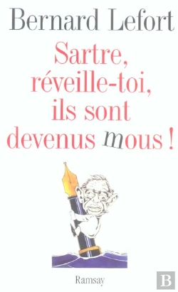 Bertrand.pt - Sartre, Reveille-Toi, Ils Sont Devenus Mous !