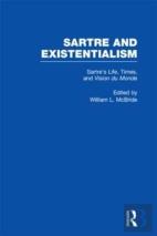 Sartre'S Life, Times And Vision Du Monde
