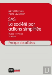 Sas : La Société Par Actions Simplifiée ; Études - Formules (7e Édition)