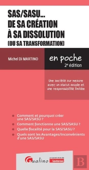 Sas/Sasu... De Sa Création À Sa Dissolution (Ou Sa Transformation) : Une Société Sur Mesure Avec Un Statut Souple Et Une Responsabilité Limitée (2e Édition)