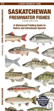 Saskatchewan Freshwater Fishes, 3rd Ed