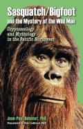 Sasquatch/Bigfoot And The Mystery Of The Wild Man