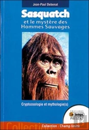 Sasquatch Et Le Mystère Des Hommes Sauvages